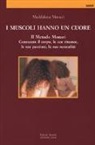 Maddalena Monari - I muscoli hanno un cuore. Il Metodo Monari. Conoscere il corpo, le sue rinunce, le sue passioni, la sua sessualità