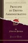 Federico Persico - Principii di Dritto Amministrativo, Vol. 1 (Classic Reprint)