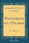 George Barrell Cheever - Wanderings of a Pilgrim (Classic Reprint)