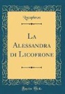 Lycophron Lycophron - La Alessandra di Licofrone