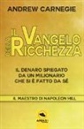 Andrew Carnegie - Il Vangelo della ricchezza. Il denaro spiegato da un milionario che si è fatto da sé