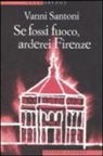 Vanni Santoni - Se fossi fuoco, arderei Firenze