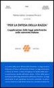 V. Galimi, G. Procacci - Per la difesa della razza. L'applicazione delle leggi antiebraiche nelle università italiane
