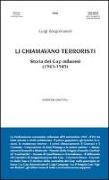 Luigi Borgomaneri - Li chiamavano terroristi. Storia dei Gap milanesi (1943-1945)