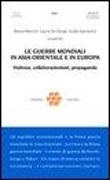 B. Bianchi, L. De Giorgi, G. Samarani - Le guerre mondiali in Asia orientale e in Europa. Violenza, collaborazionismo, propaganda
