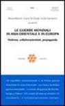 B. Bianchi, L. De Giorgi, G. Samarani - Le guerre mondiali in Asia orientale e in Europa. Violenza, collaborazionismo, propaganda