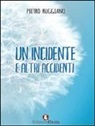 Pietro Ruggiano - Un incidente e altri accidenti