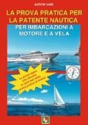 La prova pratica per la patente nautica per imbarcazioni a motore e a vela