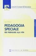 Luigi D'Alonzo - Pedagogia speciale. Per preparare alla vita