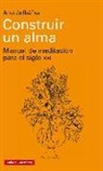 Andrés Ibáñez - Construir un alma : manual de meditación para el siglo XXI