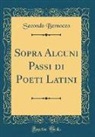 Secondo Bernocco - Sopra Alcuni Passi di Poeti Latini (Classic Reprint)