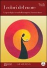 Marcello Schmid - I colori del cuore. La psicologia secondo l'energetica classica cinese