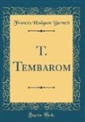 Frances Hodgson Burnett - T. Tembarom (Classic Reprint)