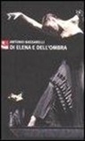 Antonio Bassarelli - Di Elena e dell'ombra