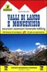 Giulio Berutto - Guida n. 2 Valli di Lanzo e Moncenisio. Escursioni, ascensioni, traversate e trekking