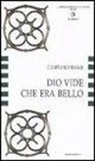 Gianfranco Ravasi, Centro culturale cattolico - Dio vide che era bello. La Bibbia codice dell'arte, l'arte codice dell'esegesi