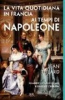 Jean Tulard - La vita quotidiana in Francia ai tempi di Napoleone