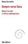 Bianca Sorrentino - Sempre verso Itaca. Itinerari tra mito e riletture contemporanee