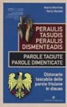 Mario Martinis, Nelly Moretti - Peraulis tasudis paraulis dismenteadis-Parole taciute parole dimenticate. Dizionario tascabile delle parole friulane in disuso