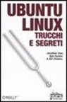 Bill Childers, Jonathan Oxer, Kyle Rankin - Ubuntu Linux. Trucchi e segreti