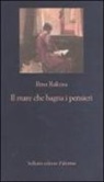 Ilma Rakusa, M. Rubino - Il mare che bagna i pensieri