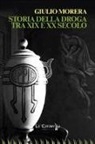Giulio Morera - Storia della droga tra XIX e XX secolo