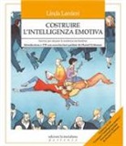 Linda Lantieri - Costruire l'intelligenza emotiva. Come potenziare l'intelligenza emotiva nei bambini