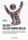 Elisabetta Manfucci - Fallisci, fallisci sempre meglio. Non è detto quante volte dobbiamo fallire perché sia completa la nostra natura umana e spirituale, tantomeno non è dato sapere cosa il fallimento stia creando dentro e fuori di noi