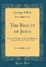 George Elliott - The Beauty of Jesus