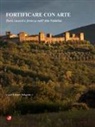 E. Pellegrini, Ettore Pellegrini - Fortificare con arte. Torri, casseri e fortezze nell'alta Valdelsa
