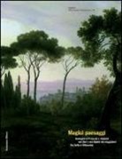 A. Fasano - Magici paesaggi. Immagini di Frascati e dintorni nei libri e nei dipinti dei viaggiatori fra Sette e Ottocento