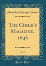 Methodist Episcopal Church - The Child's Magazine, 1846, Vol. 15 (Classic Reprint)