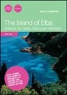 Marco Lambertini - The island of Elba. Guide to the nature, history and itineraries