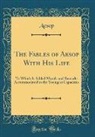 Aesop Aesop - The Fables of Aesop With His Life