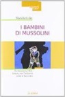 Mariella Colin - I bambini di Mussolini. Letteratura, libri, letture per l'infanzia sotto il fascismo