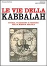 Perle Epstein - Le vie della Kabbalah. Storia, tradizioni e pratiche della mistica ebraica