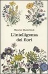 Maurice Maeterlinck - L'intelligenza dei fiori