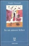 Guido Ceronetti - In un amore felice