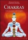 Pierluigi Lattuada, Marlene Silveira - Chakras. Come armonizzare i centri energetici