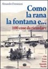 Alessandro Dominioni - Como, la rana, la fontana e... 100 cose da ricordare