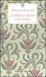 William B. Yeats, William Butler Yeats, L. Traverso - La bellezza vivente e altre poesie. Testo inglese a fronte