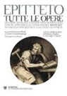 Epitteto, C. Cassanmagnago, G. Reale - Tutte le opere. Testo greco a fronte