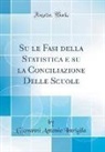 Giovanni Antonio Intrigila - Su le Fasi della Statistica e su la Conciliazione Delle Scuole (Classic Reprint)