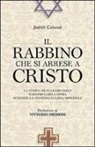 Judith Cabaud - Il rabbino che si arrese a Cristo. La storia di Eugenio Zolli rabbino capo a Roma durante la seconda guerra mondiale