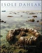 Giuseppe De Marchi, Giampaolo Montesanto, Guido Traverso - Isole Dahlak. Un arcipelago nel Mar Rosso eritreo