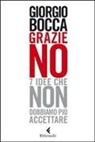 Giorgio Bocca - Grazie no. 7 idee che non dobbiamo più accettare
