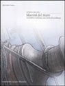 Luana Carcano, V. Togliani - Maestri del mare. La nautica italiana, una storia di eccellenza