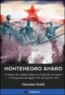 Giacomo Scotti - Montenegro amaro. L'odissea dei soldati italiani tra le Bocche di Cattaro e l'Erzegovina dal luglio 1941 all'ottobre 1943