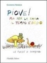 Giannina Noseda, G. Latis, N. Latis - Piove! Ma per la rana il tempo è bello. Le poesie di Giannina