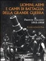 L. Fabi - Uomini, armi e campi di battaglia della grande guerra. Fronte italiano 1915-1918